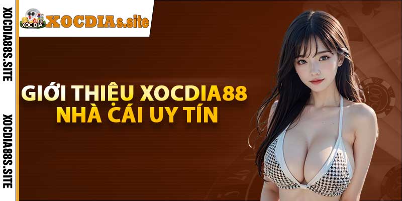 Giới thiệu Xocdia88 nhà cái uy tín