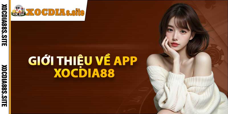 Giới thiệu về app xocdia88