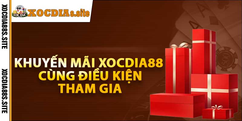 Khuyến mãi Xocdia88 cùng điều kiện tham gia 